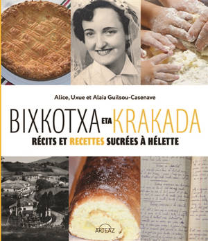 Bixkotxa eta krakada : récits et recettes sucrées à Hélette