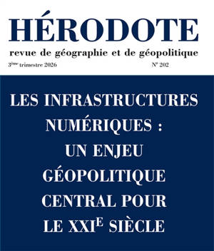 Hérodote, n° 202. Les infrastructures numériques : un enjeu géopolitique central pour le XXIe siècle