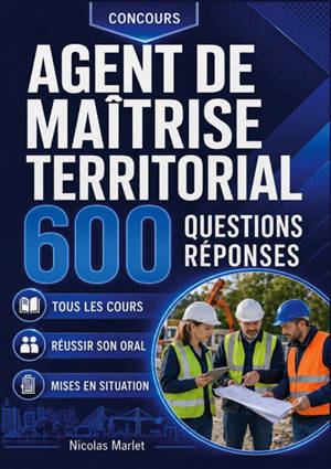 Concours agent de maîtrise territorial 600 questions réponses : Réviser et réussir son concours
