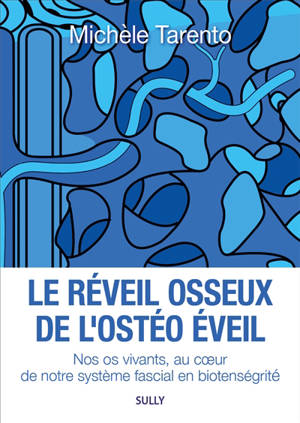Le réveil osseux de l'ostéo éveil : nos os vivants, au coeur de notre système fascial en biotensegrité
