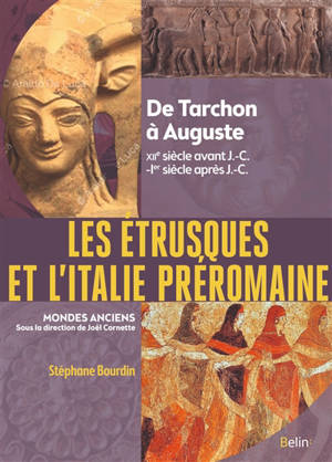 Les Etrusques et l'Italie préromaine : de Tarchon à Auguste (XIIe siècle av. J.-C. - Ier siècle apr. J.-C.)