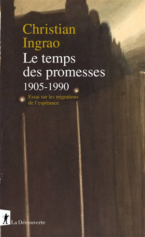Le temps des promesses, 1905-1990 : essai sur les migrations de l'espérance