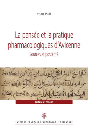 La pensée et la pratique pharmacologiques d'Avicenne : sources et postérité