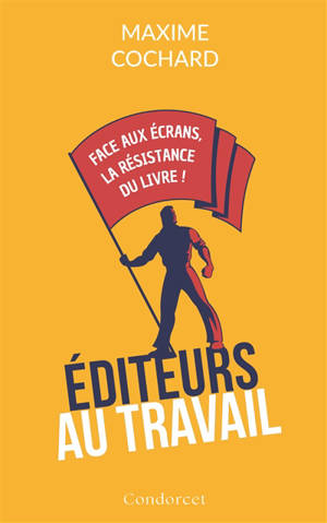 Editeurs au travail : face aux écrans, la résistance du livre !
