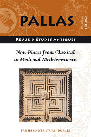 Pallas, n° 132. Non-places in classics and Early-Medieval Mediterranean