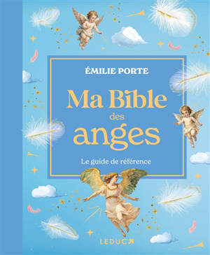 Ma bible des anges : le guide de référence