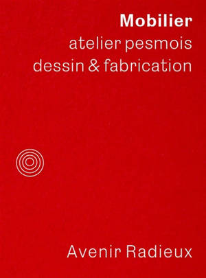 Mobilier : Atelier pesmois : dessin & fabrication