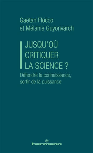 Jusqu'où critiquer la science ? : sortir de la puissance