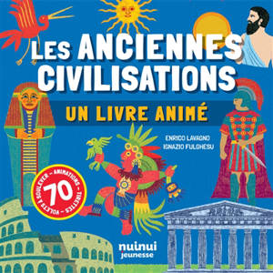 Les anciennes civilisations : un livre animé