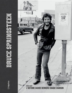Bruce Springsteen : l'histoire cachée derrière chaque chanson