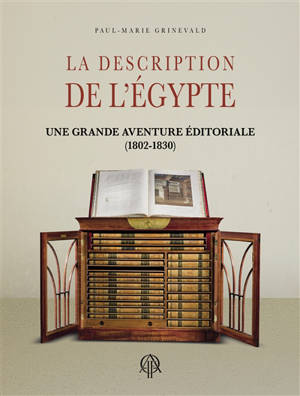 La Description de l'Egypte : une grande aventure éditoriale (1802-1830)