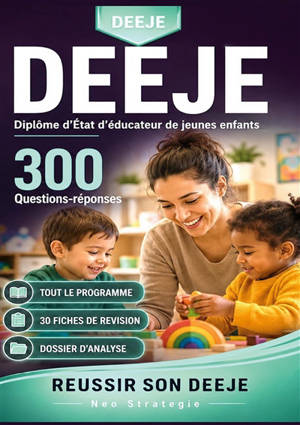 DEEJE Diplôme d'Etat d'éducateur de jeunes enfants : 300 Questions réponses, 30 fiches de révision