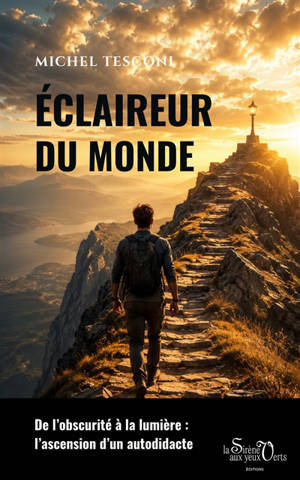 Eclaireur du monde : de l'ombre à la lumière : l'ascension d'un autodidacte