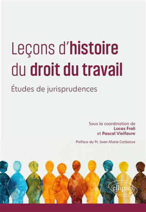Leçons d'histoire du droit du travail : études de jurisprudence