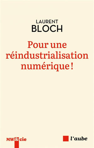 Pour une réindustrialisation numérique ! : la révolution industrielle informatique