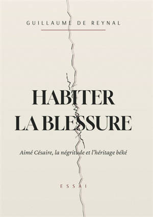 Habiter la blessure : Aimé Césaire, la négritude et l'héritage béké