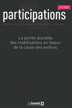 Participations : revue de sciences sociales sur la démocratie et la citoyenneté, n° 3 (2025). La portée plurielle des mobilisations en faveur de la cause des exilé.es. The plural outcomes of mobilizations in support of the cause of migrants