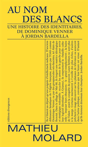 Au nom des Blancs : une histoire des identitaires, de Dominique Venner à Jordan Bardella