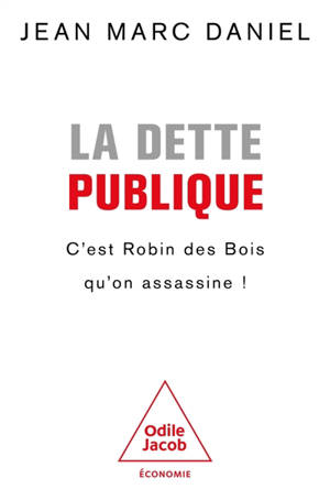 Dette publique : c'est Robin des Bois qu'on assassine !