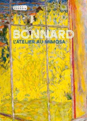 Bonnard : l'atelier au mimosa