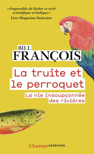 La truite et le perroquet : confidences du peuple des rivières
