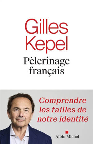 Pèlerinage français : comprendre les failles de notre identité