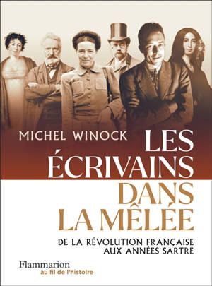 Les écrivains dans la mêlée : de la Révolution française aux années Sartre