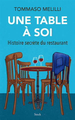 Une table à soi : histoire secrète du restaurant