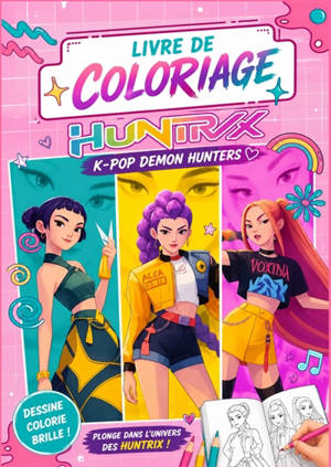 Livre de Coloriage K Pop Demon Hunters Coloriages HUNTRIX pour enfants, filles, adolescentes et : fans de K-pop : Personnages, tenues, musique
