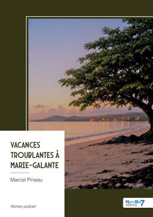 Vacances troublantes à Marie-Galante