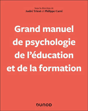 Grand manuel de psychologie de l'éducation et de la formation tout au long de la vie