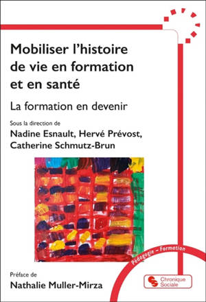 Mobiliser l'histoire de vie en formation et en santé : la formation en devenir