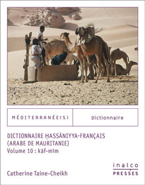 Dictionnaire hassaniyya-français : arabe de Mauritanie. Vol. 10. Kaf-mim