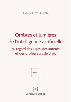 Ombres et lumières de l'intelligence artificielle : au regard des juges, des auteurs et des professeurs de droit