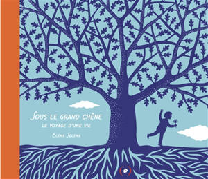 Sous le grand chêne : le voyage d'une vie