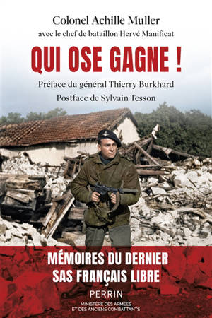 Qui ose gagne ! : mémoires du dernier SAS, Français libre, une vie de combats au service de la France