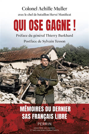 Qui ose gagne ! : mémoires du dernier SAS, Français libre, une vie de combats au service de la France