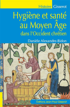 Hygiène et santé au Moyen Age : dans l'Occident chrétien