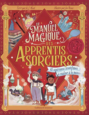 Le manuel magique des apprentis sorciers : 40 expériences scientifiques à réaliser à la maison