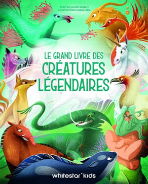 Le grand livre des créatures légendaires