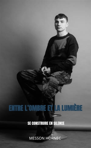 Entre l'ombre et la lumière : Se construire en silence