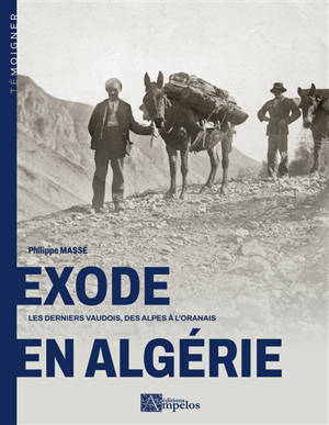 Exode en Algérie : Les derniers Vaudois, des Alpes à l'Oranais