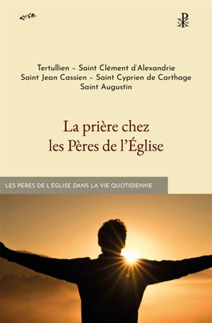 La prière chez les Pères de l'Eglise