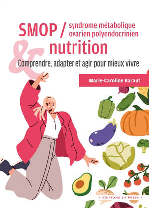 Syndrome des ovaires polykystiques (SOPK) & nutrition : comprendre, adapter et agir pour mieux vivre