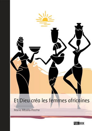 Et Dieu créa les femmes africaines