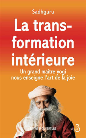 La transformation intérieure : un grand maître yogi nous enseigne l'art de la joie