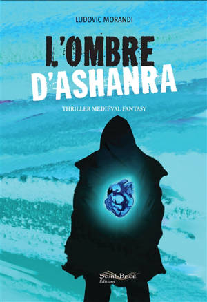 L'ombre d'Ashanra : thriller médiéval fantasy