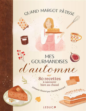 Mes gourmandises d'automne : 80 recettes à savourer bien au chaud