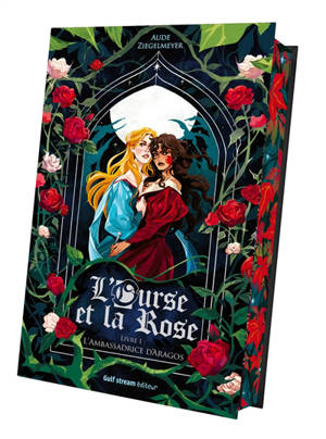 L'ours et la rose. Vol. 1. L'ambassadrice d'Aragos