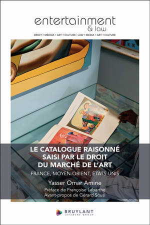 Le catalogue raisonné saisi par le droit du marché de l'art (France, Moyen-Orient, Etats-Unis)